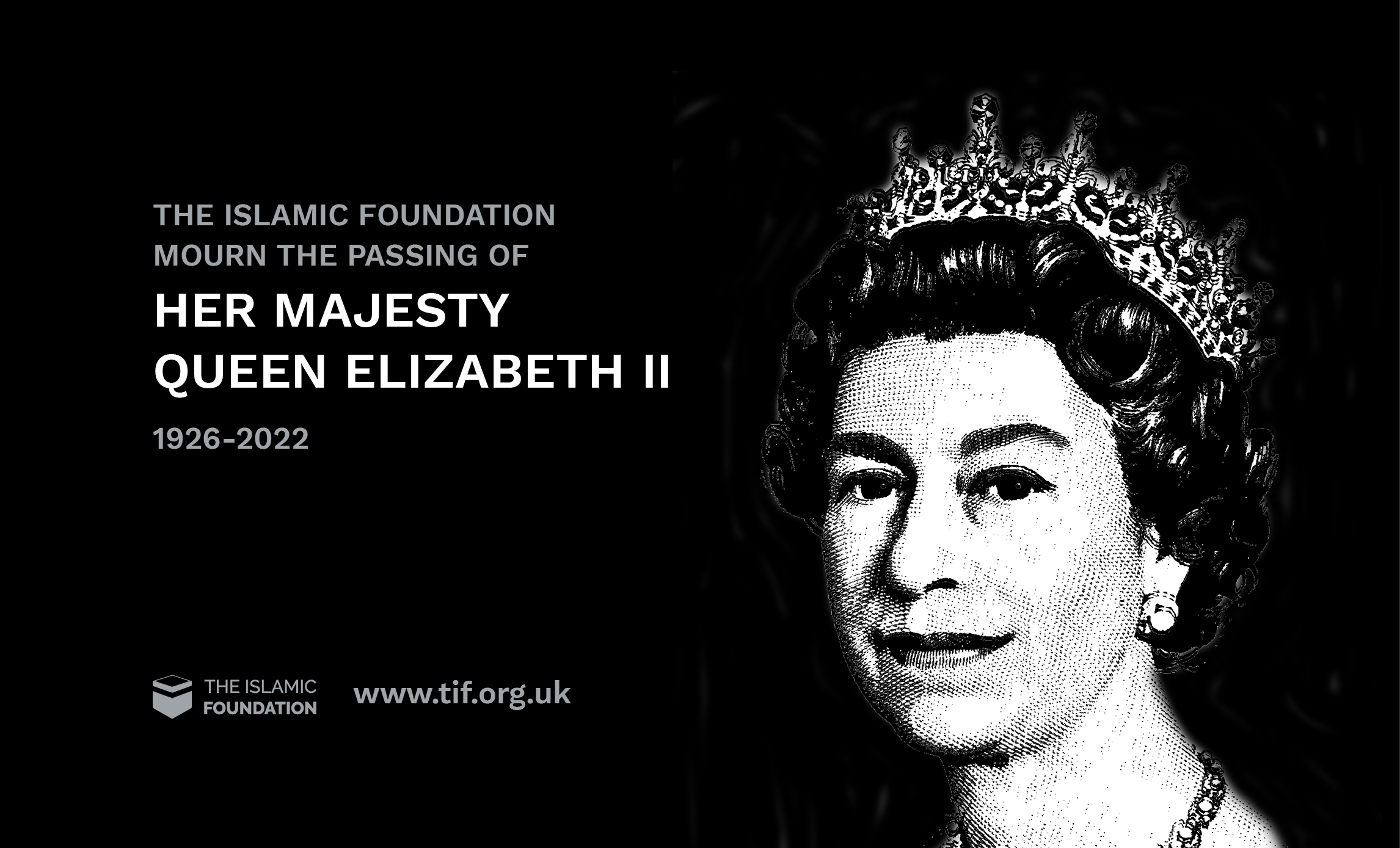 THE ISLAMIC FOUNDATION MOURN THE PASSING OF HER MAJESTY QUEEN ELIZABETH II